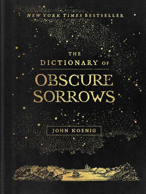 Title details for The Dictionary of Obscure Sorrows by John Koenig - Available